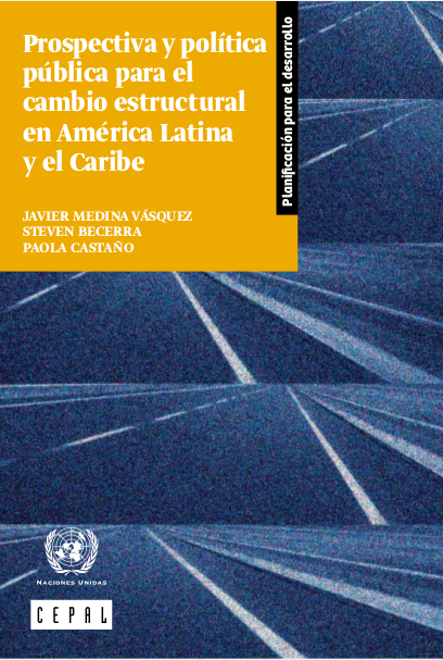 Prospectiva y poltica pblica para el cambio estructural en  Amrica Latina y el Caribe